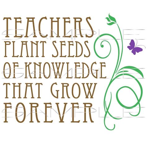 Teachers Plant The Seeds Of Knowledge That Grow Forever Printable